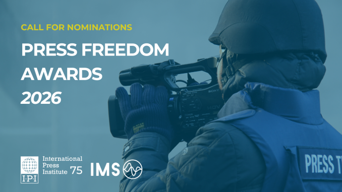 IPI, IMS open nominations for 2026 Press Freedom Awards