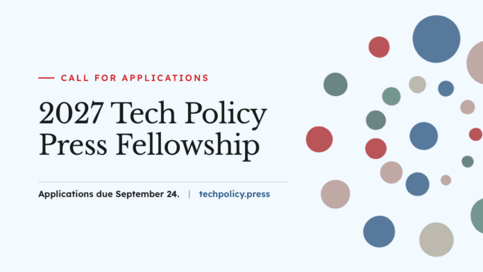 2027 Tech Policy Press fellowship applications are due on September 24, 2026.